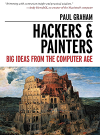 Hackers & Painters: Big Ideas from the Computer Age